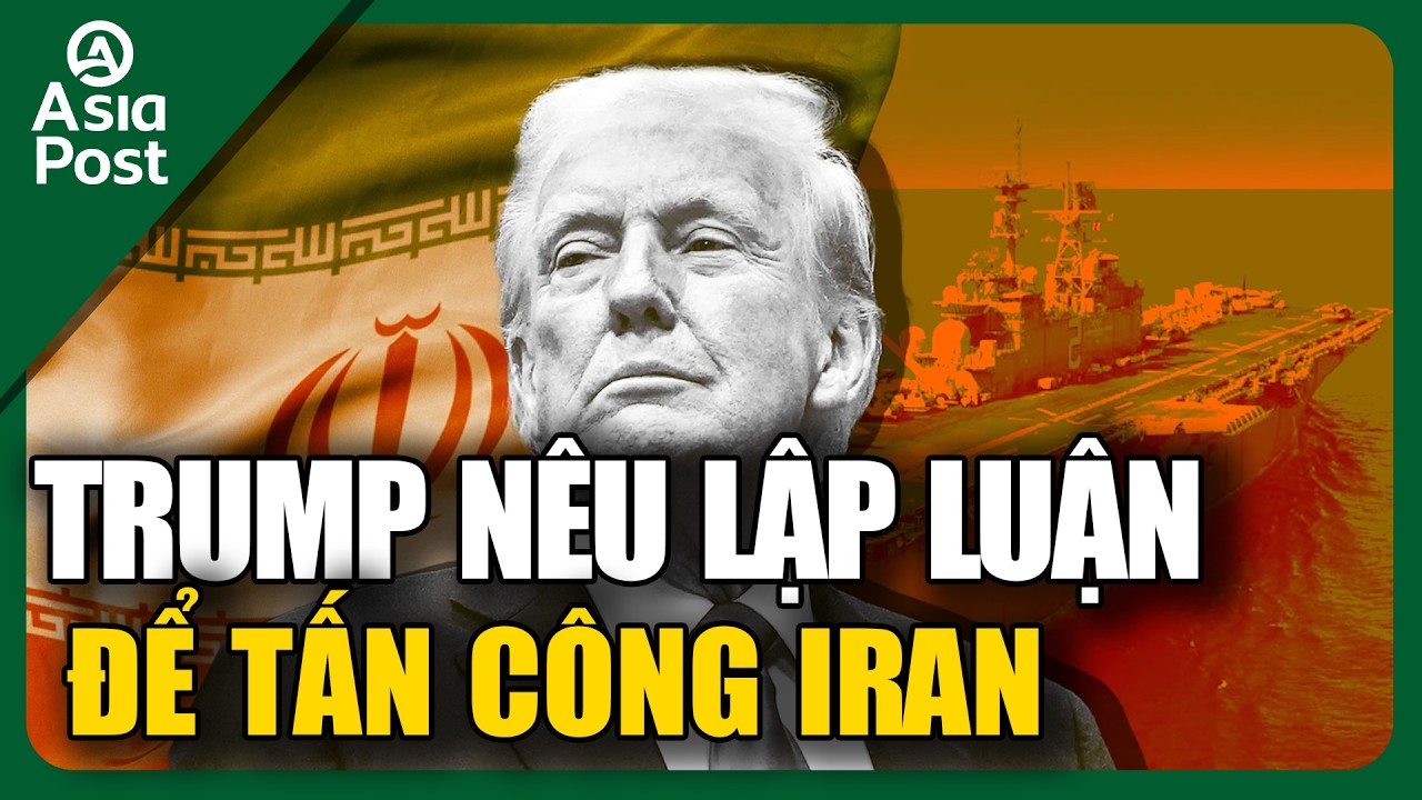 Tin thế giới 26/2: Trump nêu rõ lập luận để tấn công Iran | Asia Post