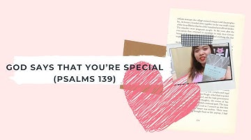 HEY! GOD SAYS THAT YOU’RE SPECIAL! Psalms 139 (Tagalog)