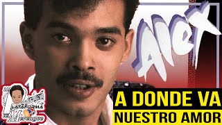 Video thumbnail of "ALEX BUENO. A DONDE VA NUESTRO AMOR"