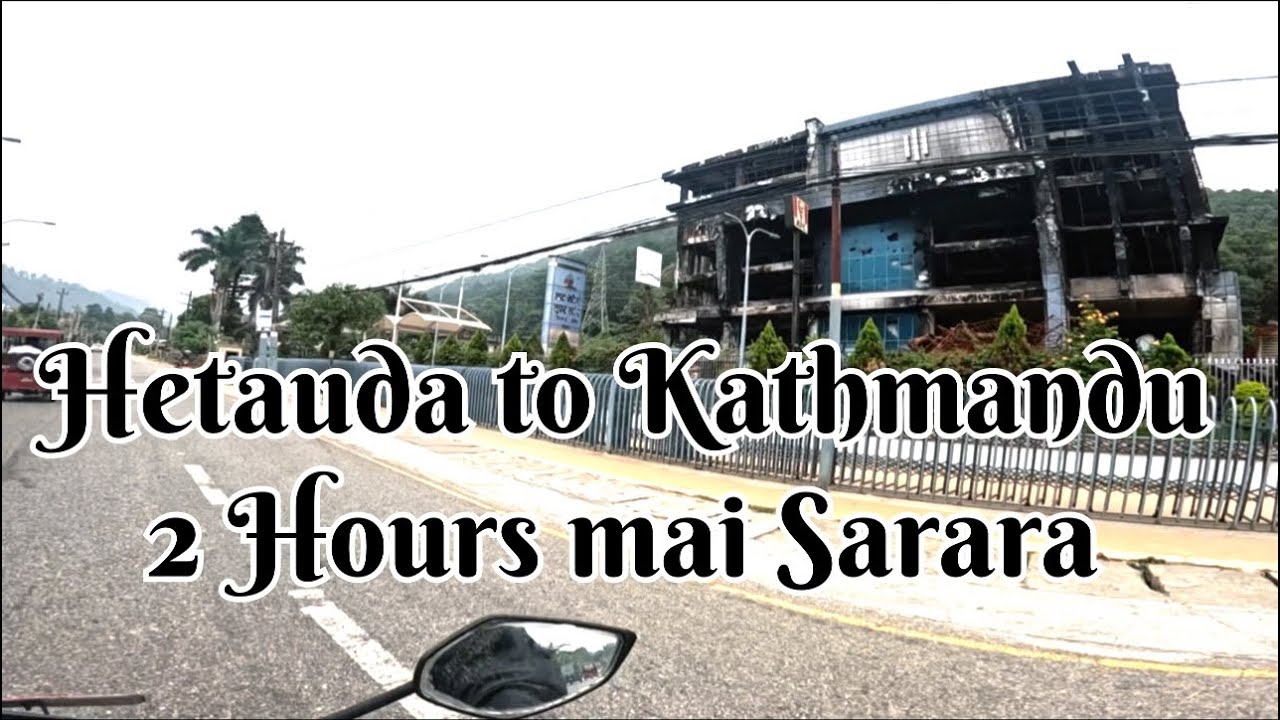 Ride to Kathmandu from Hetauda in 2 hours | 90% Road pitched