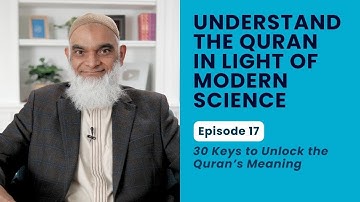 Understand the Quran in Light of Science | 30 Keys to Unlock the Quran