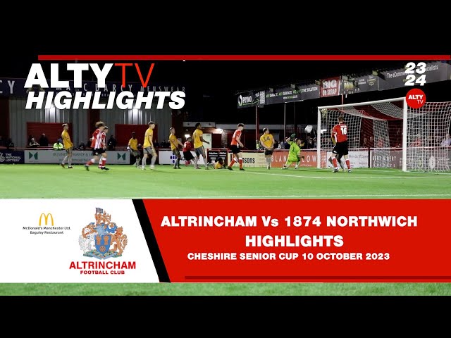 ALTRINCHAM Vs 1874 Northwich, Match Highlights, Cheshire Senior Cup