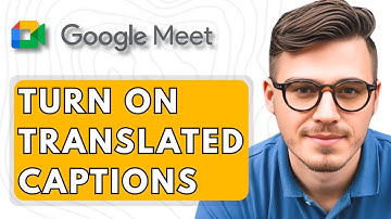 How To Turn On Translated Captions in Google Meet [2025 Guide]