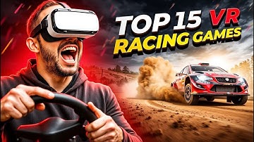 Top 15 VR Racing Games For PC XBOX Playstation