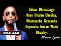 Iskalaaji hees cusub dhameys    lyrics  2018