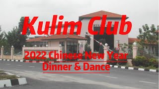 Kulim Club 2022 Chinese New Year Dinner & Dance