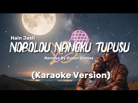 Nobolou Nangku Tupusku Hain Jasli Karaoke Version Remake by Dusun Quotes