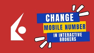 How to Change Mobile Number in Interactive Brokers in 2024?