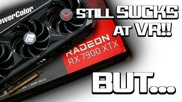 The RX 7900XTX Still SUCKS for VR! BUT Radeon RX 6000 GPU