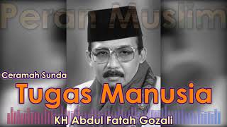 Tugas Manusia Menurut Kh Abdul Fatah Gozali  Kajian Ceramah Sunda