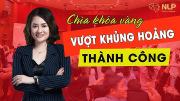 [HỌC NLP ONLINE ]  CHÌA KHÓA VÀNG VƯỢT KHỦNG HOẢNG THÀNH CÔNG | NGUYỄN MINH TRANG NLP