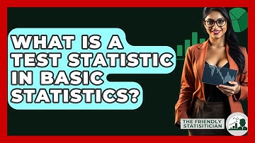 What Is A Test Statistic In Basic Statistics? - The Friendly Statistician