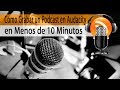 Como Grabar un Podcast en Audacity en Menos de 10 Minutos Luisito Habla