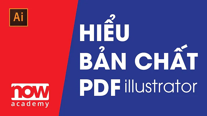 Hiểu bản chất PDF trong illustrator | How to creat a PDF in illustrator | Now Academy