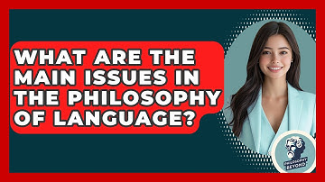 What Are the Main Issues in the Philosophy of Language? - Philosophy Beyond