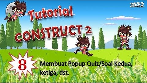 (Part 8) Membuat Popup Quiz/Soal Kedua, Ketiga, Dst. (Construct 2)