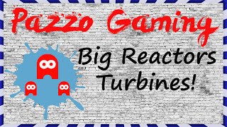 Pazzo Gaming - EP14 - Big Reactors - Turbines - 28,000RF/Tick