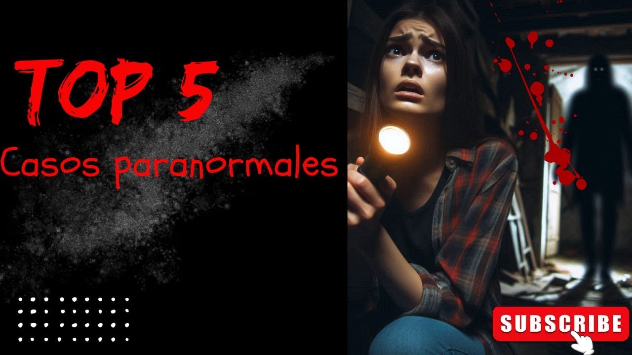 Top 5 Casos Paranormales Más Aterradores de la Historia | Misterios Sin ...