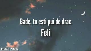 Feli - Bade, tu eşti pui de drac (Versuri/ Lyrics)