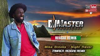 Mike Brooks - Night Raver Reggae Remix Master Produções