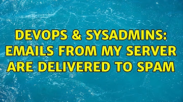 DevOps & SysAdmins: Emails from my server are delivered to spam (2 Solutions!!)
