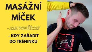 Jak používat MASÁŽNÍ MÍČEK a jeho využití.