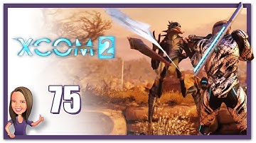 Lowco2525 Plays: XCOM 2! (Part 75)