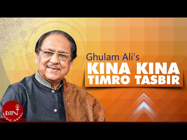 किन किन तिम्रो तस्बिर​ Kina Kina Timro Tasbir - Ghulam Ali | MBB Shah | Deepak Jangam class=