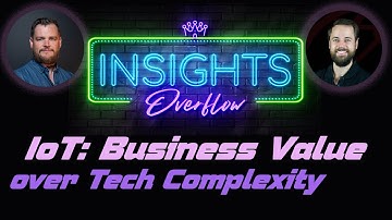 IoT Unplugged: Business Value vs. Tech Hype | Advannotech | Insights Overflow S2 E6