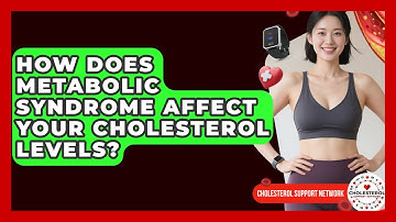 How Does Metabolic Syndrome Affect Your Cholesterol Levels? - Cholesterol Support Network