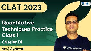Quantitative Techniques Practice Class 1 | Caselet DI CLAT 2023 | Anuj Agrawal | Unacademy Law