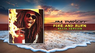 Jim Pavloff - Fire and Burn (Rasta Version) [Visualizer]