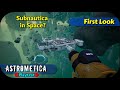 Subnautica in space  first look at astrometica