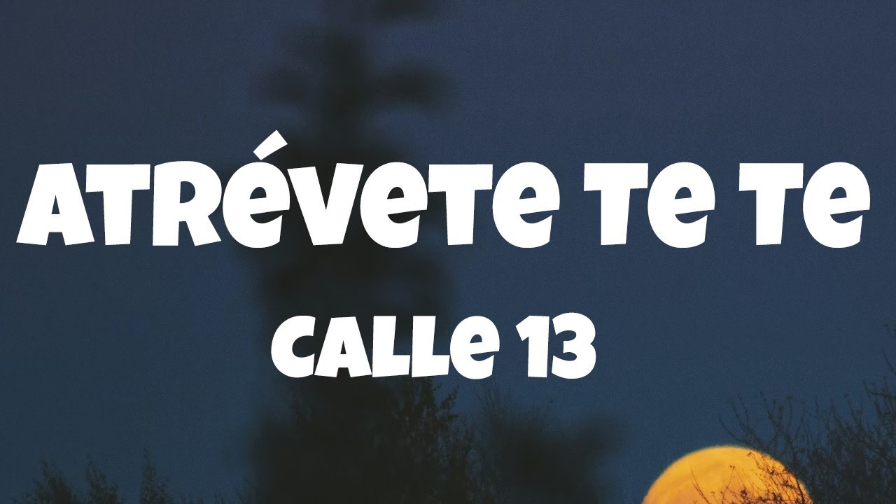 Calle 13 - Atrévete Te Te (Lyrics/Letra) - YouTube