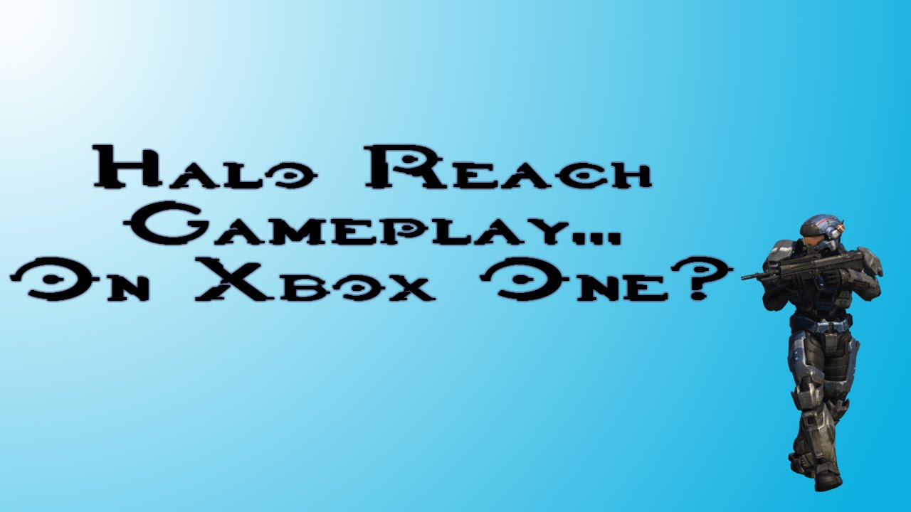 Halo Reach....On Xbox One??? YouTube