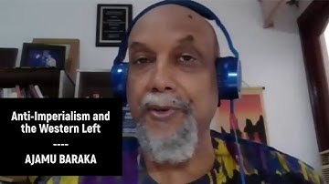 Anti-Imperialism and the Western Left - Ajamu Baraka