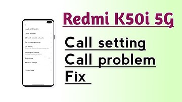 Redmi K50i 5G Call setting Call problem fix