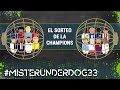 MISTER UNDERDOG 33: ¡EL SORTEO DE LA CHAMPIONS!