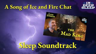 A Song of Ice and Fire Sleep Video | The Mad King | 3.5h talking w/ thunderstorm ASMR, 8h fade black