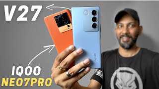 vivo v27 and iQOO Neo 7 Pro Detailed Comparison | best camera smartphone under 35k🔥| V27 vs Neo7pro