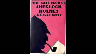 Артър Конан Дойл - Серия Шерлок Холмс - Книга 9 - Архивът На Шерлок Холмс - Част 23 Аудио Книга