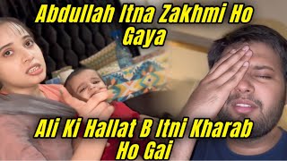 Abdullah Itna Zakhmi Ho Gaya Ali Ki Hallat B Itni Kharab Ho Gai || Aqsa Ali Vlogs