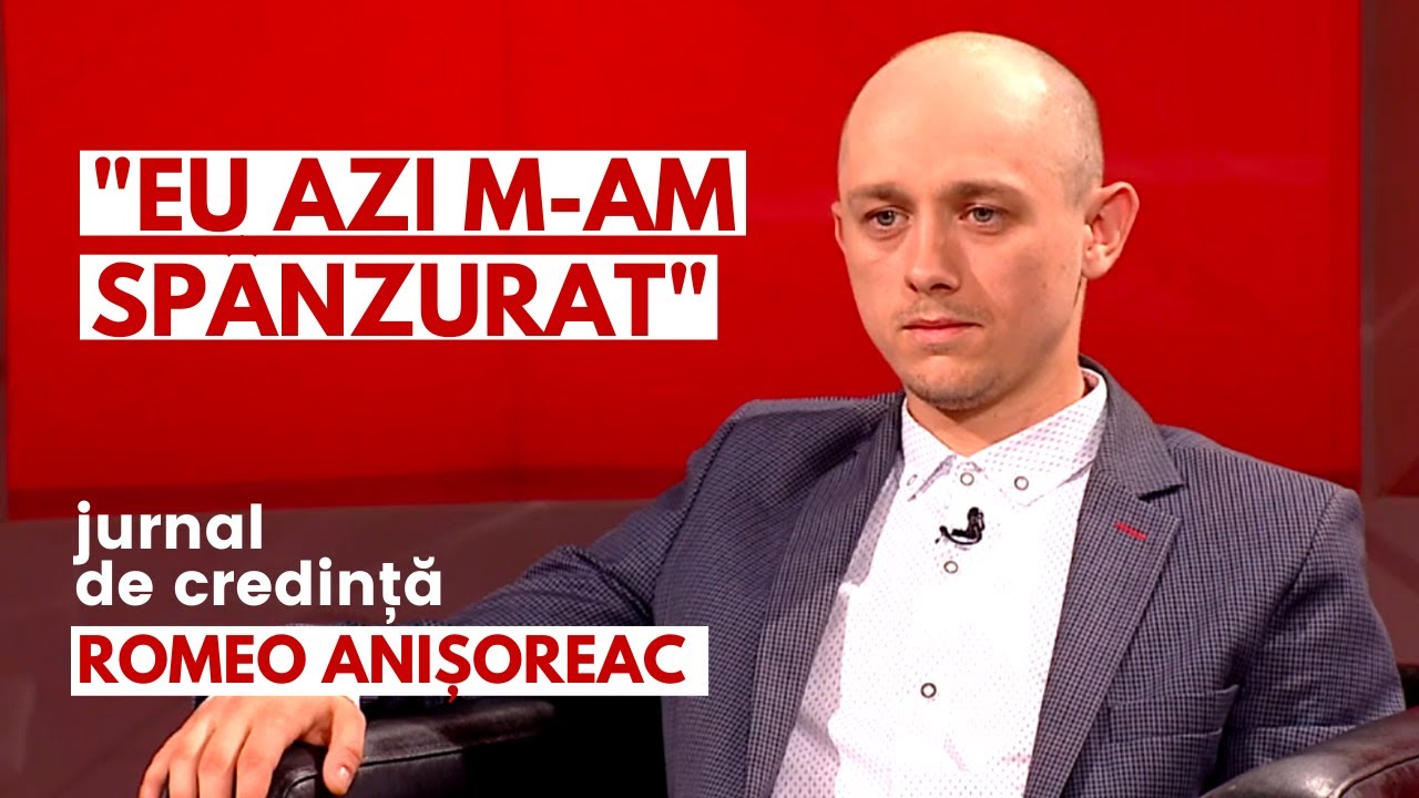"Eu azi m-am spânzurat" | Povestea lui Romeo Anișoreac | JURNAL DE CREDINȚĂ