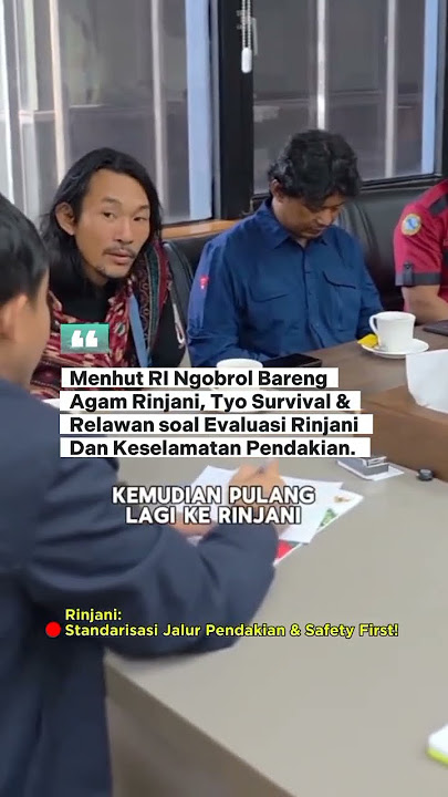 Indonesian Minister of Forestry Chats with Agam Rinjani & Volunteers About Rinjani Evaluation #ri...