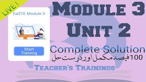 EaSTE Module 3 Unit 2 Complete Solution
