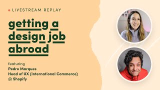 Getting a design job abroad with Pedro Marques, UX Manager at Shopify screenshot 5