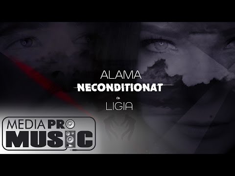 Alama feat Ligia - Neconditionat (Audio Track)