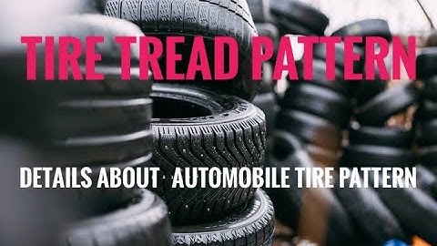 Tire pattern types, various types of automotive tire tread pattern.