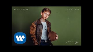 Смотреть клип Mason Ramsey - On My Way [Official Audio]