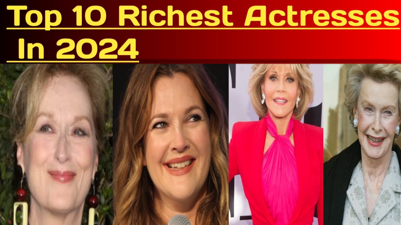 "Top 10 Richest Actresses in Hollywood: The Billionaire Club